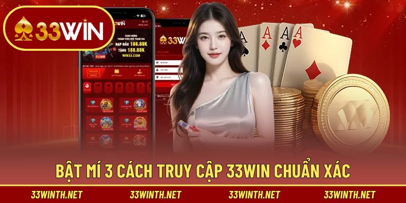 Danh sách những biện pháp truy cập 33win