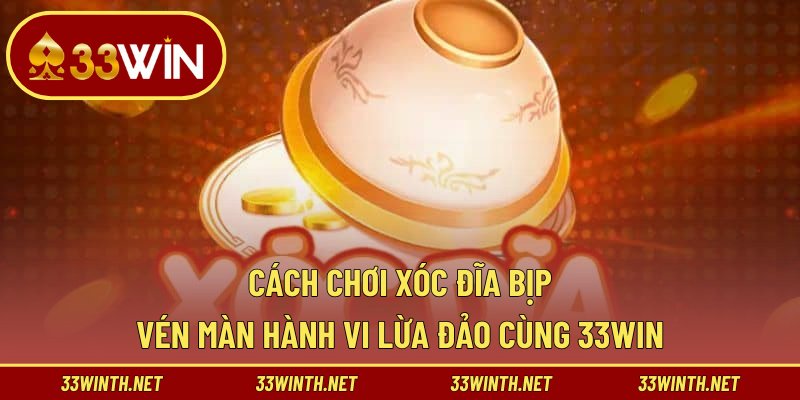 Cách Chơi Xóc Đĩa Bịp