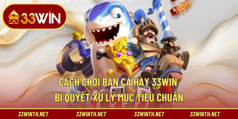 Cách chơi bắn cá hay