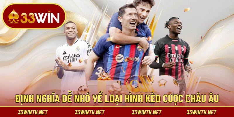 Định nghĩa dễ nhớ về loại hình kèo cược châu Âu