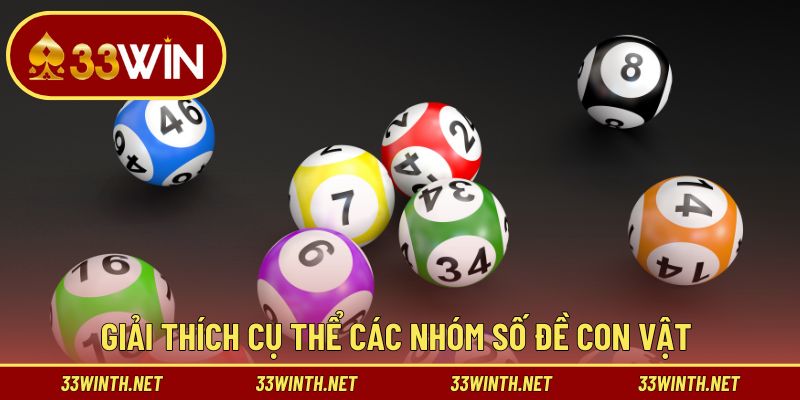 Giải thích cụ thể các nhóm số đề con vật hay bắt gặp